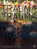 Cover of: Traum & Trauma by [Herausgeber, Kunsthalle Wien, Gerald Matt, Angela Stief [and] MUMOK, Edelbert Köb].