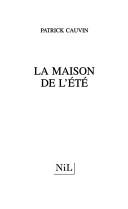 Cover of: La maison de l'été by Patrick Cauvin