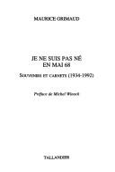 Cover of: Je ne suis pas né en mai 68 by Maurice Grimaud