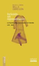 Cover of: Inclusión sin representación: la irrupción política de las mujeres en Colombia (1970-2000)