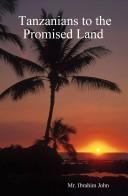 Cover of: Tanzanians to the promised land: after forty years