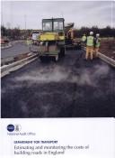 Cover of: Estimating and monitoring the costs of building roads in England by Great Britain. National Audit Office