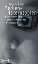 Cover of: Medien-Heterotopien: Diskursräume einer gesellschaftskritischen Medientheorie