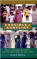 Cover of: Crucible of conflict: Tamil and Muslim society on the east coast of Sri Lanka