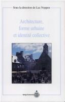 Cover of: Architecture, forme urbaine et identité collective by sous la direction de Luc Noppen.