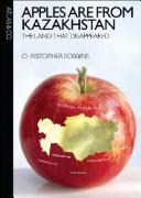 Cover of: Apples are from Kazakhstan: the land that disappeared