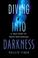 Cover of: Diving into darkness