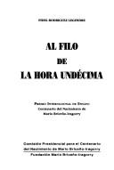 Cover of: Al filo de la hora undécima by Fidel Rodríguez Legendre