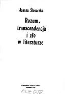 Cover of: Rozum, transcendencja i zło w literaturze by Joanna Ślósarska