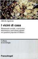 Cover of: I vicini di casa: mutamento sociale, convivenza interetnica e percezioni urbane nei quartieri popolari di Milano