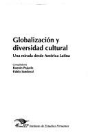 Cover of: Globalización y diversidad cultural: una mirada desde América Latina