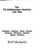 Cover of: Das SS-Fallschirmjäger-Bataillon 500/600: Budapest, Leskovac, Drvar, Kaunas, Raseinen, Malmedy, Schwedt, Zehden, Prenzlau
