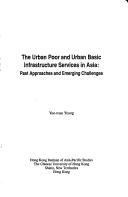 Cover of: The urban poor and urban basic infrastructure services in Asia: past approaches and emerging challenges