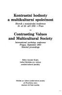 Cover of: Kontrastní hodnoty a multikulturní společnost: sborník z mezinárodní konference 19. až 22. září 2001 v Praze = Contrasting values and multicultural society : international workshop conference, Prague, September 2001 : selected proceedings