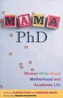 Cover of: Mama, PhD: women write about motherhood and academic life