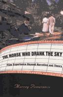 Cover of: The horse who drank the sky: film experience beyond narrative and theory