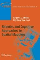 Cover of: Robotics and cognitive approaches to spatial mapping by Margaret E. Jefferies and Wai-Kiang Yeap (eds.).