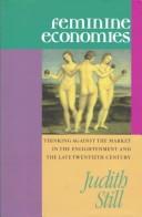 Cover of: Feminine economies: thinking against the market in the Enlightenment and the late twentieth century