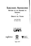 Cover of: Surcando amaneceres: historia de los agrarios de Sumapaz y Oriente del Tolima