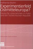 Cover of: Experimentierfeld Ostmitteleuropa?: deutsche Unternehmen in Polen und der Tschechischen Republik