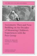 Cover of: Sociometry Then & Now: Building on 6 Decades of Measuring Children's Experiences with the Peer Group by William M. Bukowski, Antonius H. Cillessen
