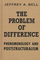 Cover of: The problem of difference: phenomenology and poststructuralism