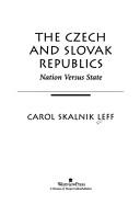 Cover of: The Czech and Slovak republics: nation versus state