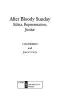 Cover of: After Bloody Sunday: ethics, representation, justice