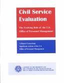 Cover of: Civil service evaluation: the evolving role of the U.S. Office of Personnel Management : a report concerning significant actions of the U.S. Office of Personnel Management : a report to the President and the Congress of the United States
