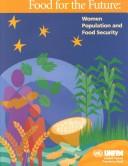 Cover of: Food for the Future: Women, Population and Food Security (Unfpa Advocacy Series)