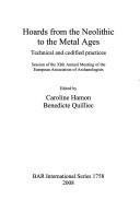 Cover of: Hoards from the Neolithic to the metal ages: technical and codified practices : session of the XIth Annual Meeting of the European Association of Archaeologists