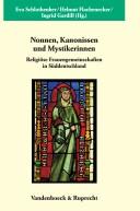 Cover of: Nonnen, Kanonissen und Mystikerinnen: religiöse Frauengemeinschaften in Süddeutschland ; Beiträge zur interdisziplinären Tagung vom 21. bis 23. September 2005 in Frauenchiemsee