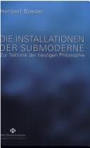 Cover of: Die Installationen der Submoderne: zur Tektonik der heutigen Philosophie