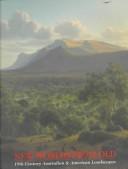 Cover of: New worlds from old: 19th century Australian & American landscapes