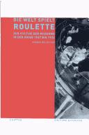 Cover of: Die Welt spielt Roulette: zur Kultur der Moderne in der Krise 1927 - 1932