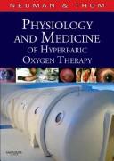 Cover of: Physiology and medicine of hyperbaric oxygen therapy by [edited by] Tom S. Neuman, Stephen R. Thom.