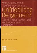 Cover of: Unfriedliche Religionen?: das politische Gewalt- und Konfliktpotenzial von Religionen