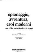 Cover of: Spionaggio, avventura, eroi moderni: tutti i film italiani dal 1930 a oggi