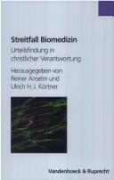 Cover of: Streitfall Biomedizin: Urteilsfindung in christlicher Verantwortung