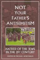 Cover of: Not your father's antisemitism: hatred of the Jews in the twenty-first century