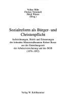 Cover of: Sozialreform als Bürger- und Christenpflicht: Aufzeichnungen, Briefe und Erinnerungen des leitenden Ministerialbeamten Robert Bosse aus der Entstehungszeit der Arbeiterversicherung und des BGB (1878-1892)