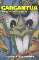 Cover of: Gargantua: manufactured mass culture