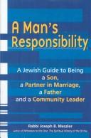 Cover of: A man's responsibility: a Jewish guide to being a son, a partner in marriage, a father and a community leader