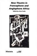 Cover of: New theatre in francophone and anglophone Africa: a selection of papers held at a conference in Mandelieu, 23-26 June, 1995