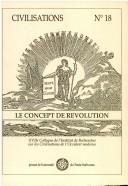 Cover of: concept de révolution: XVIIe Colloque de l'Institut de recherches sur les civilisations de l'Occident moderne, 1990, Sorbonne