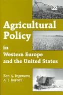 Agricultural policy in Western Europe and the United States by K. A Ingersent, Ken A. Ingersent, A. J. Rayner