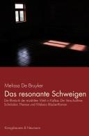 Cover of: Das resonante Schweigen: die Rhetorik der erzählten Welt in Kafkas Der Verschollene, Schnitzlers Therese und Walsers Räuber-Roman