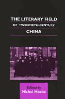 Cover of: The Literary Field of Twentieth-Century China (Chinese Worlds)