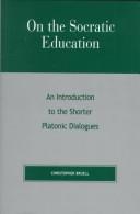Cover of: On the Socratic education: an introduction to the shorter Platonic dialogues