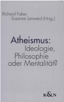 Cover of: Atheismus: Ideologie, Philosophie oder Mentalit at